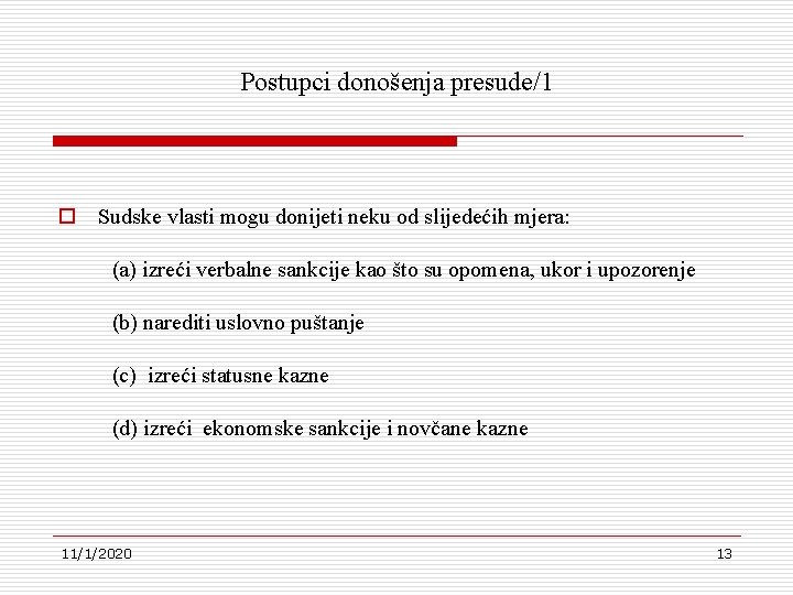 Postupci donošenja presude/1 o Sudske vlasti mogu donijeti neku od slijedećih mjera: (a) izreći