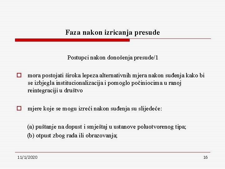 Faza nakon izricanja presude Postupci nakon donošenja presude/1 o mora postojati široka lepeza alternativnih