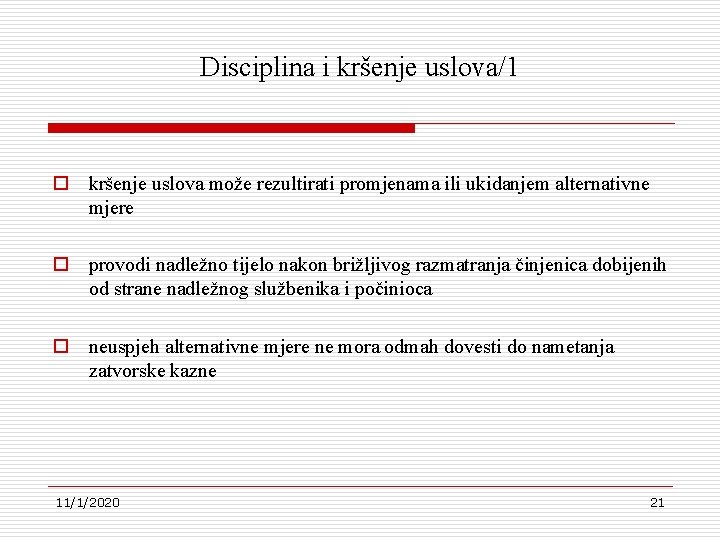 Disciplina i kršenje uslova/1 o kršenje uslova može rezultirati promjenama ili ukidanjem alternativne mjere