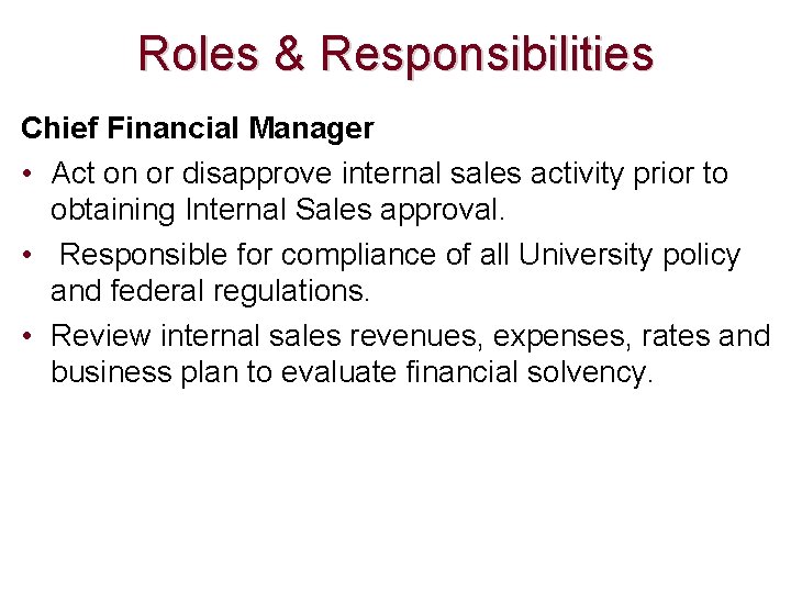 Roles & Responsibilities Chief Financial Manager • Act on or disapprove internal sales activity