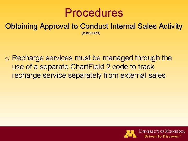 Procedures Obtaining Approval to Conduct Internal Sales Activity (continued) o Recharge services must be