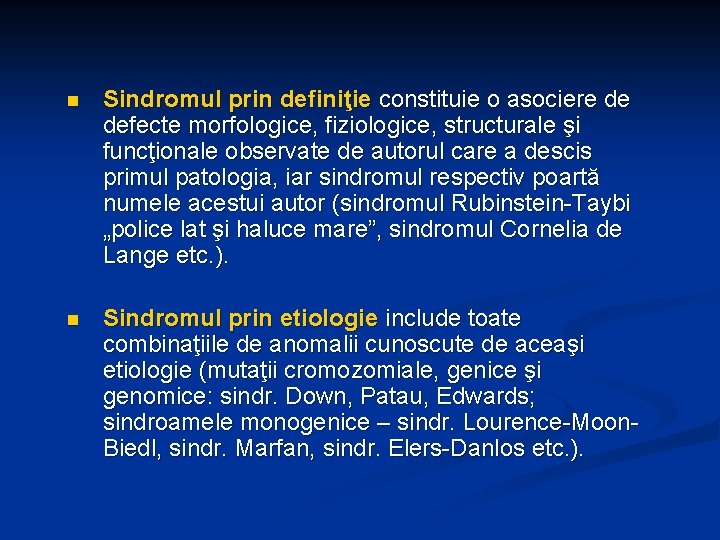 n Sindromul prin definiţie constituie o asociere de defecte morfologice, fiziologice, structurale şi funcţionale