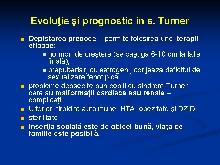 Evoluţie şi prognostic în s. Turner n n n Depistarea precoce – permite folosirea