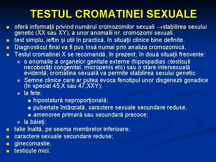 TESTUL CROMATINEI SEXUALE n n n n oferă informaţii privind numărul cromozomilor sexuali stabilirea