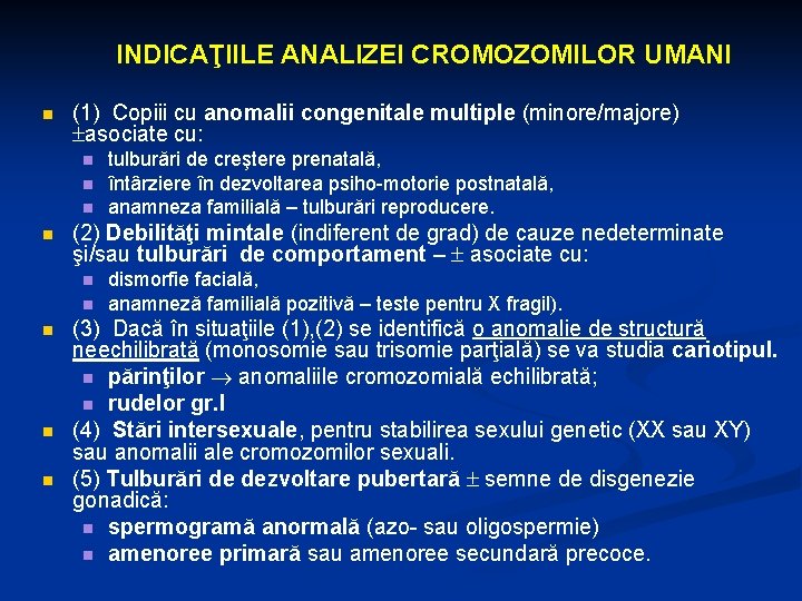 INDICAŢIILE ANALIZEI CROMOZOMILOR UMANI n (1) Copiii cu anomalii congenitale multiple (minore/majore) asociate cu: