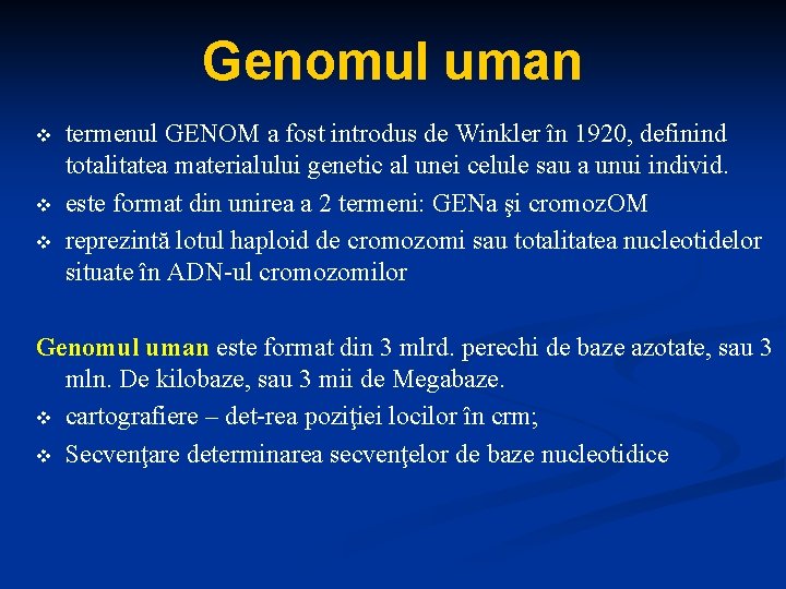 Genomul uman v v v termenul GENOM a fost introdus de Winkler în 1920,
