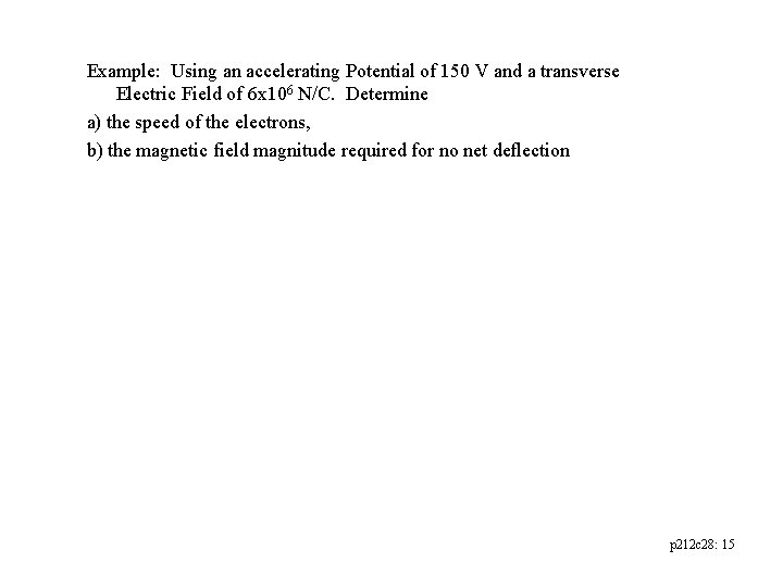 Example: Using an accelerating Potential of 150 V and a transverse Electric Field of