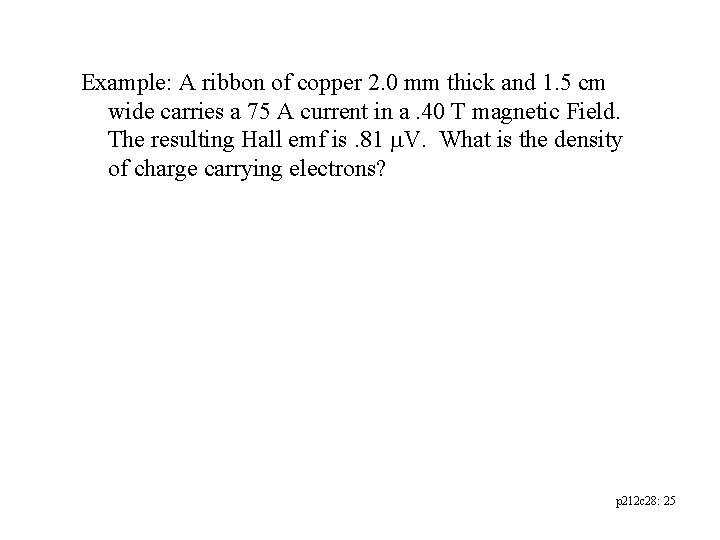 Example: A ribbon of copper 2. 0 mm thick and 1. 5 cm wide