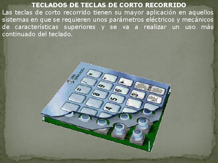 TECLADOS DE TECLAS DE CORTO RECORRIDO Las teclas de corto recorrido tienen su mayor