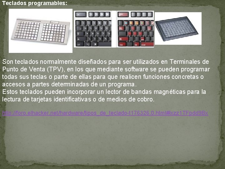 Teclados programables: Son teclados normalmente diseñados para ser utilizados en Terminales de Punto de