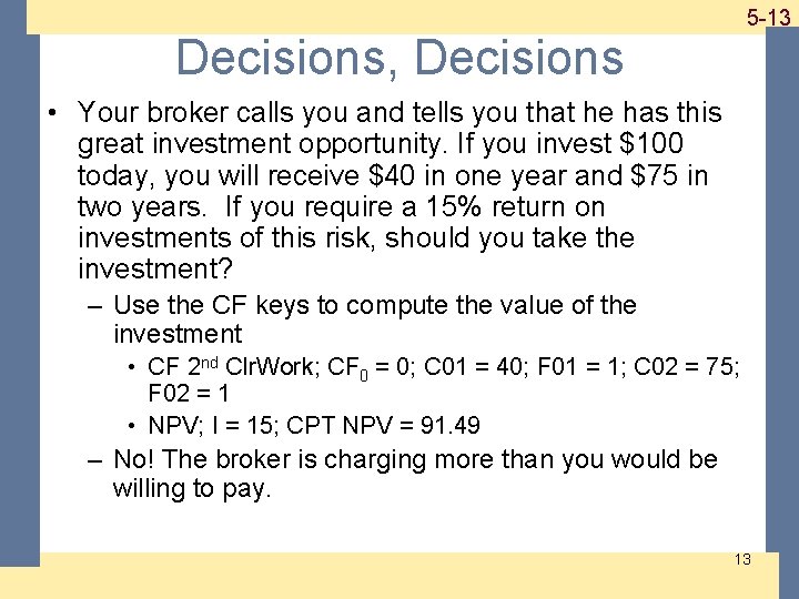 1 -13 5 -13 Decisions, Decisions • Your broker calls you and tells you