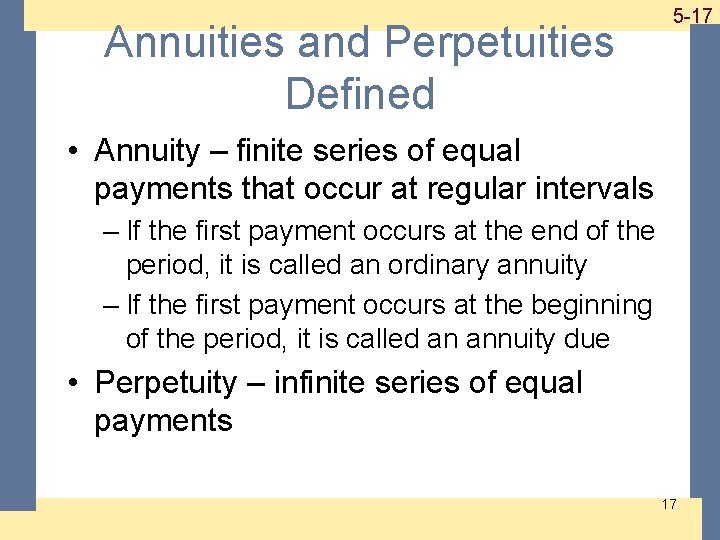 Annuities and Perpetuities Defined 1 -17 5 -17 • Annuity – finite series of
