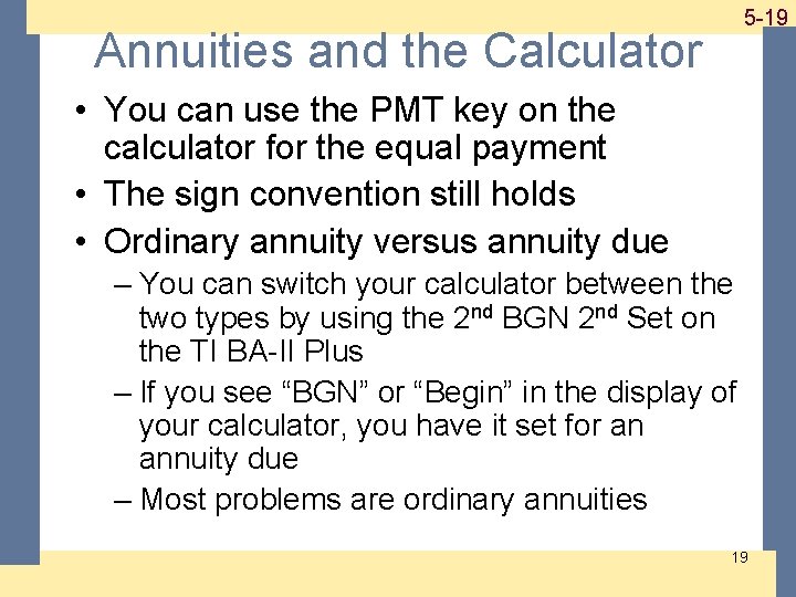 Annuities and the Calculator 1 -19 5 -19 • You can use the PMT