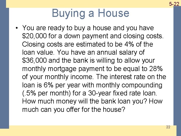 1 -22 5 -22 Buying a House • You are ready to buy a