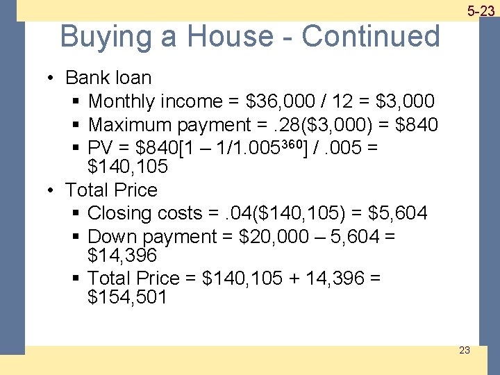 1 -23 5 -23 Buying a House - Continued • Bank loan § Monthly
