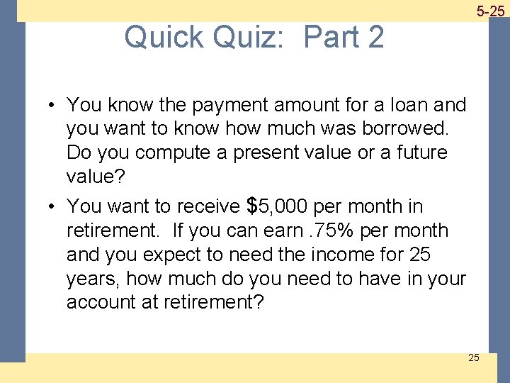 1 -25 5 -25 Quick Quiz: Part 2 • You know the payment amount