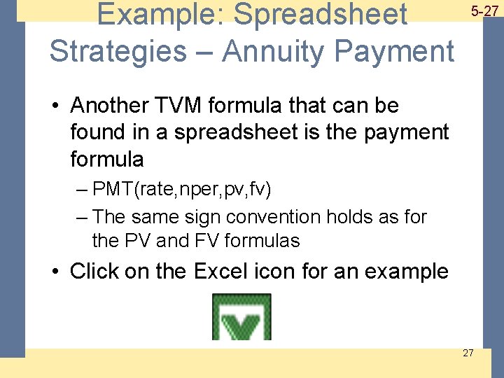 1 -27 5 -27 Example: Spreadsheet Strategies – Annuity Payment • Another TVM formula