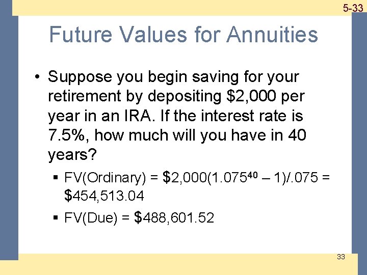 1 -33 5 -33 Future Values for Annuities • Suppose you begin saving for