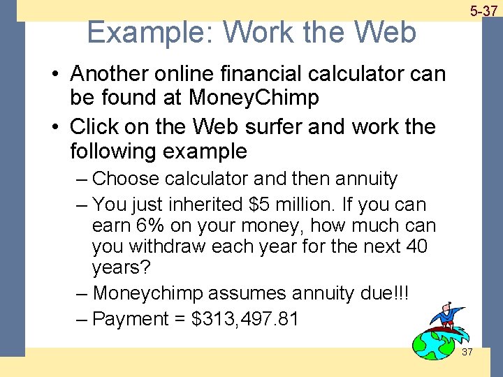 Example: Work the Web 1 -37 5 -37 • Another online financial calculator can