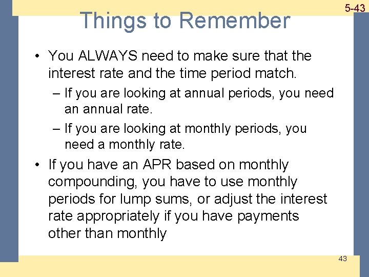 Things to Remember 1 -43 5 -43 • You ALWAYS need to make sure