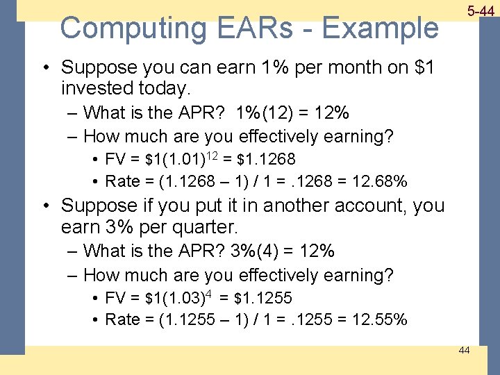 Computing EARs - Example 1 -44 5 -44 • Suppose you can earn 1%