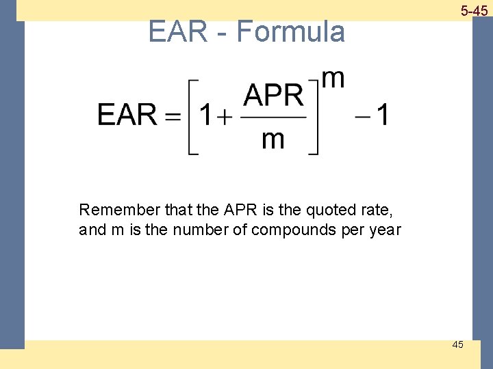 EAR - Formula 1 -45 5 -45 Remember that the APR is the quoted