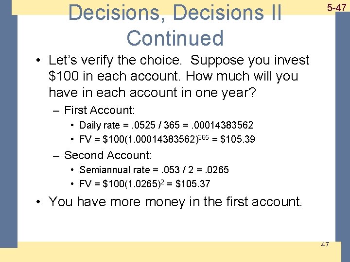 Decisions, Decisions II Continued 1 -47 5 -47 • Let’s verify the choice. Suppose