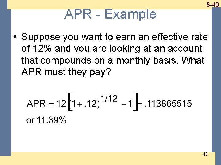 APR - Example 1 -49 5 -49 • Suppose you want to earn an