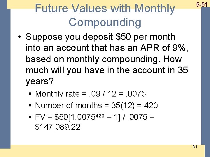 Future Values with Monthly Compounding 1 -51 5 -51 • Suppose you deposit $50