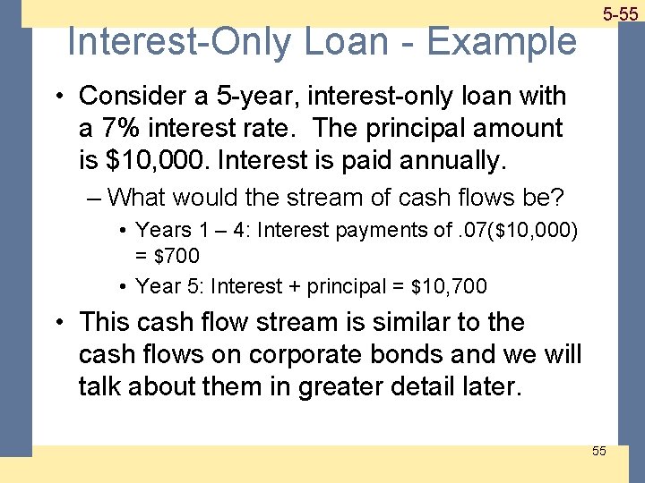 Interest-Only Loan - Example 1 -55 5 -55 • Consider a 5 -year, interest-only