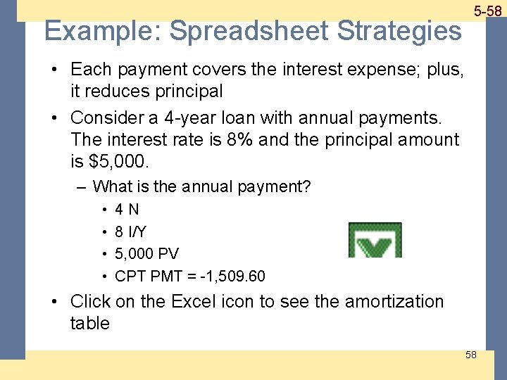 1 -58 5 -58 Example: Spreadsheet Strategies • Each payment covers the interest expense;
