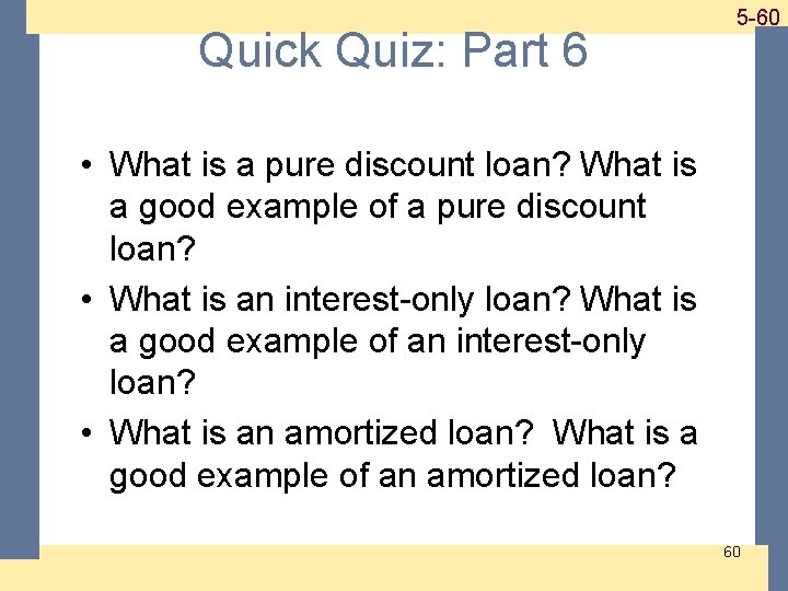 Quick Quiz: Part 6 1 -60 5 -60 • What is a pure discount