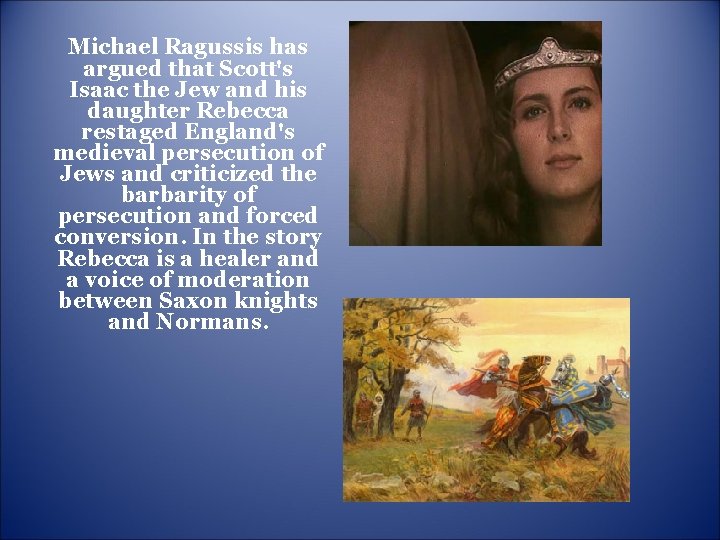 Michael Ragussis has argued that Scott's Isaac the Jew and his daughter Rebecca restaged Michael Ragussis has argued that Scott's Isaac the Jew and his daughter Rebecca restaged