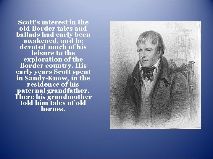 Scott's interest in the old Border tales and ballads had early been awakened, and Scott's interest in the old Border tales and ballads had early been awakened, and