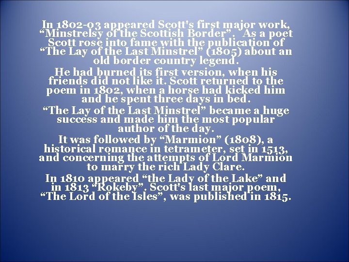 In 1802 -03 appeared Scott's first major work, “Minstrelsy of the Scottish Border”. As In 1802 -03 appeared Scott's first major work, “Minstrelsy of the Scottish Border”. As