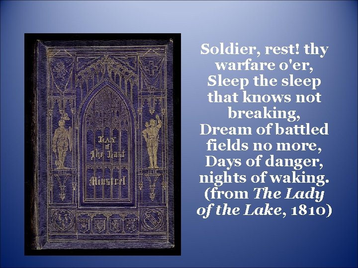 Soldier, rest! thy warfare o'er, Sleep the sleep that knows not breaking, Dream of Soldier, rest! thy warfare o'er, Sleep the sleep that knows not breaking, Dream of