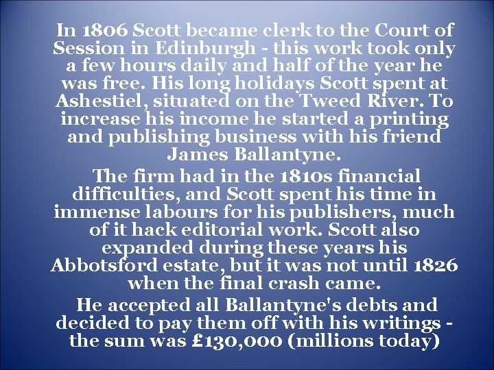 In 1806 Scott became clerk to the Court of Session in Edinburgh - this In 1806 Scott became clerk to the Court of Session in Edinburgh - this