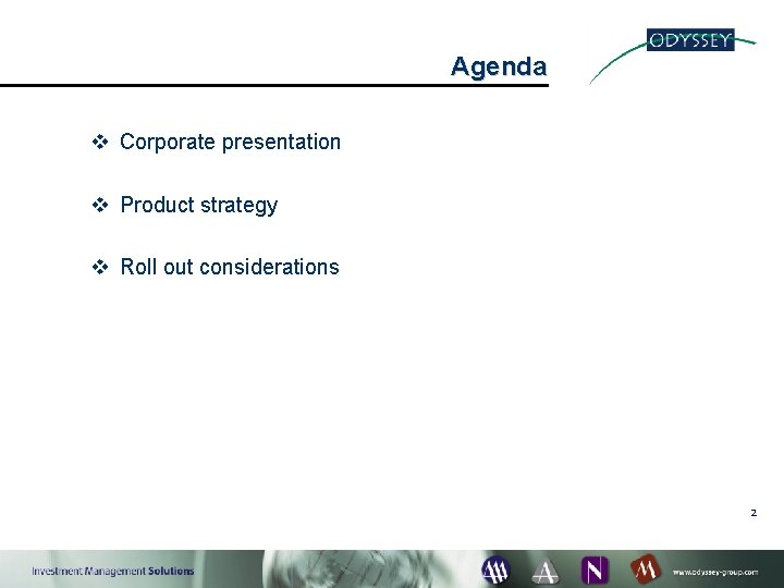 Agenda v Corporate presentation v Product strategy v Roll out considerations 2 