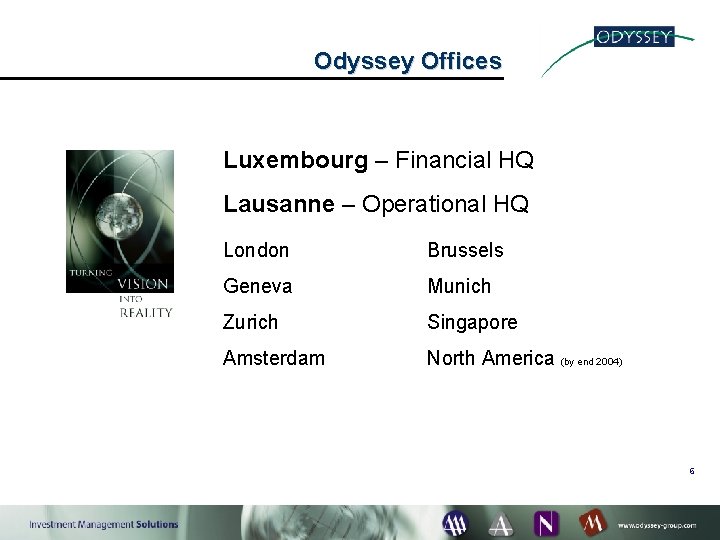 Odyssey Offices Luxembourg – Financial HQ Lausanne – Operational HQ London Brussels Geneva Munich