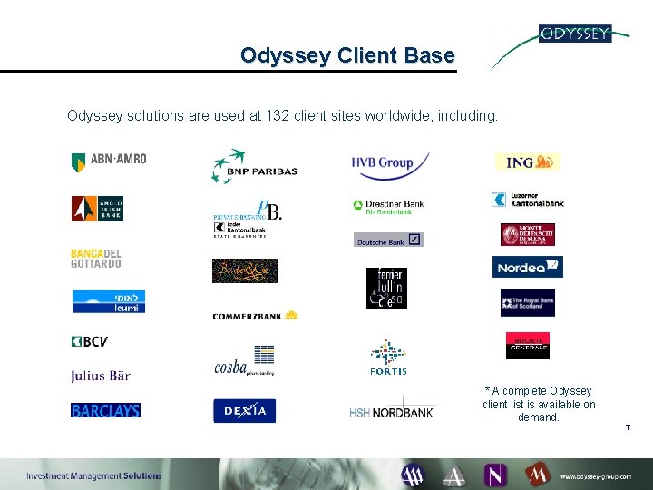 Odyssey Client Base Odyssey solutions are used at 132 client sites worldwide, including: *