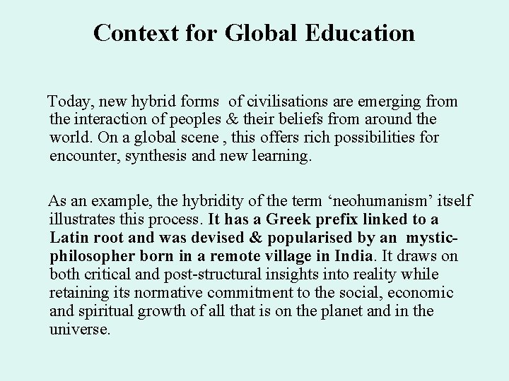 Context for Global Education Today, new hybrid forms of civilisations are emerging from the