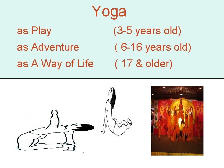 Yoga as Play (3 -5 years old) as Adventure ( 6 -16 years old)