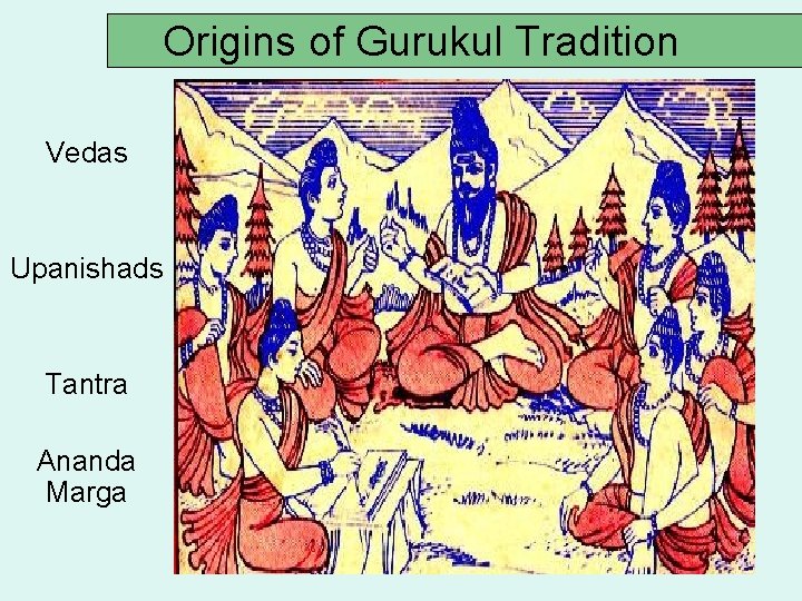 Origins of Gurukul Tradition Vedas Upanishads Tantra Ananda Marga 