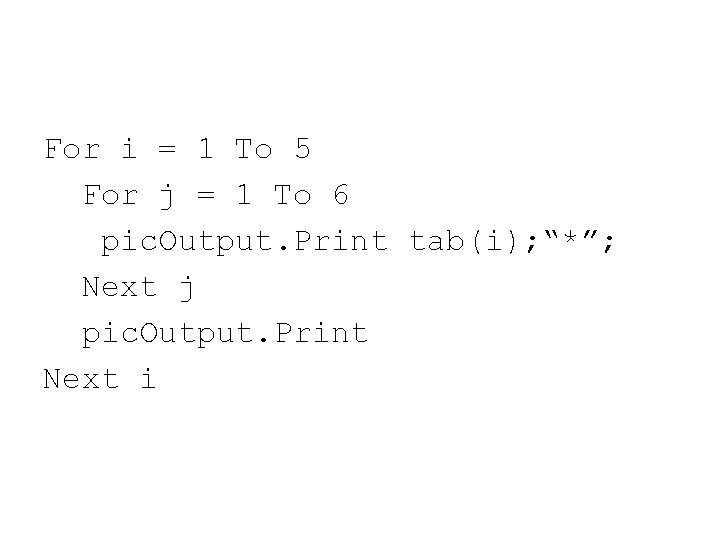 For i = 1 To 5 For j = 1 To 6 pic. Output.