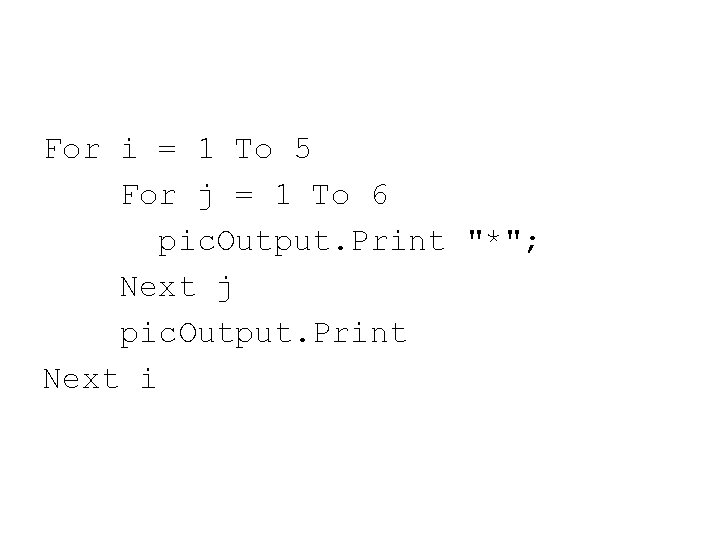 For i = 1 To 5 For j = 1 To 6 pic. Output.