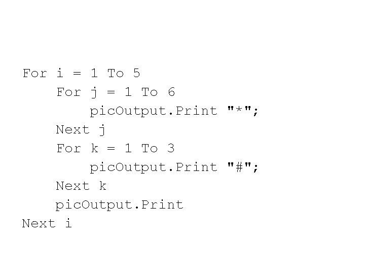 For i = 1 To 5 For j = 1 To 6 pic. Output.