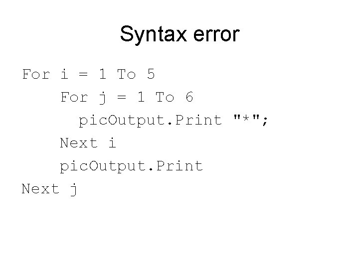 Syntax error For i = 1 To 5 For j = 1 To 6