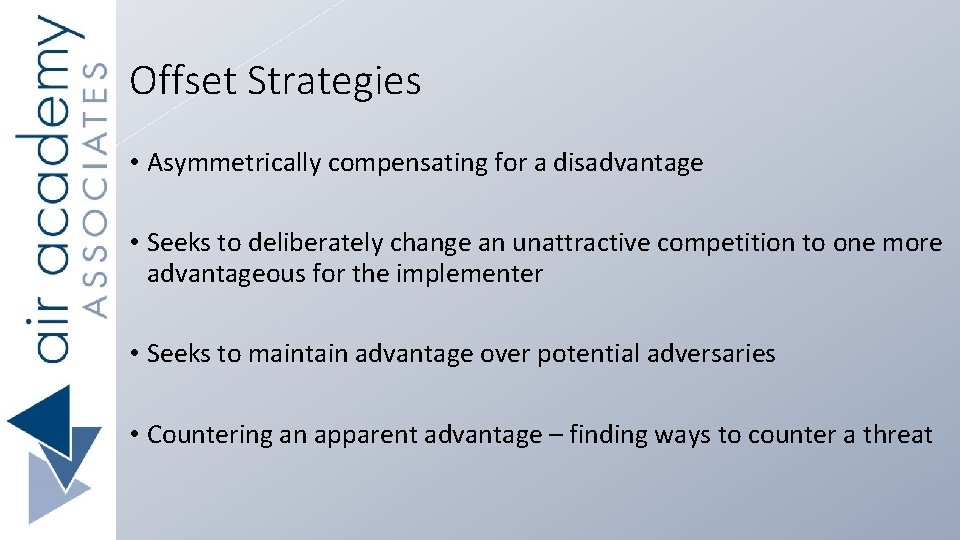 Offset Strategies • Asymmetrically compensating for a disadvantage • Seeks to deliberately change an