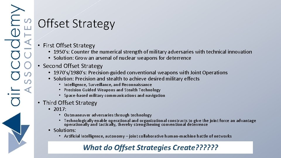 Offset Strategy • First Offset Strategy • 1950’s: Counter the numerical strength of military