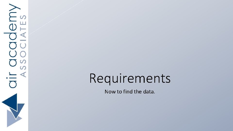 Requirements Now to find the data. 